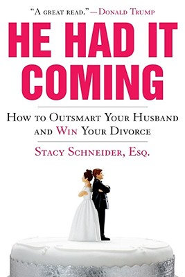 He Had It Coming: How to Outsmart Your Husband and Win Your Divorce Cover Image