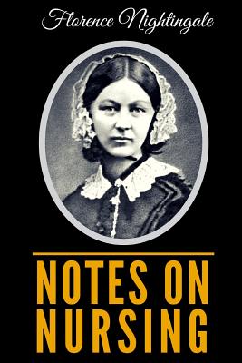 Notes on Nursing: What It Is, and What It Is Not By Florence Nightingale Cover Image