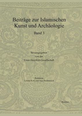 Beitrage Zur Islamischen Kunst Und Archaologie: Jahrbuch Der Ernst-Herzfeld-Gesellschaft E.V. Cover Image