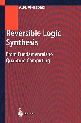 Reversible Logic Synthesis: From Fundamentals to Quantum Computing By Anas N. Al-Rabadi Cover Image