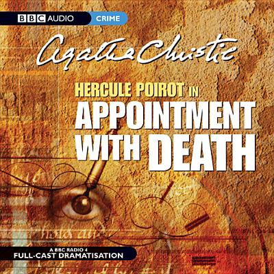 Appointment with Death (Hercule Poirot Radio Dramas #1938) By Agatha Christie, John Moffatt (Read by), A. Full Cast (Read by) Cover Image