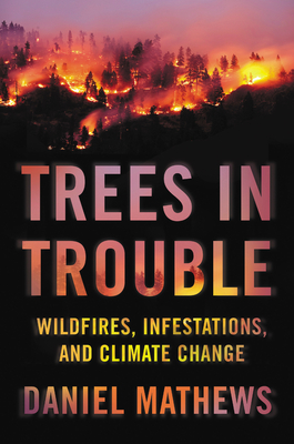 Trees in Trouble: Wildfires, Infestations, and Climate Change Cover Image