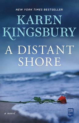 A Distant Shore: A Novel By Karen Kingsbury Cover Image