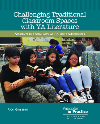 Challenging Traditional Classroom Spaces with Young Adult Literature: Students in Community as Course Co-Designers (Principles in Practice #28)