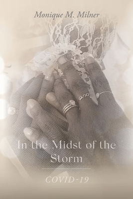 In the Midst of the Storm: Covid-19 By Monique M. Milner Cover Image