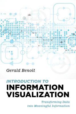 Introduction to Information Visualization: Transforming Data Into Meaningful Information Cover Image