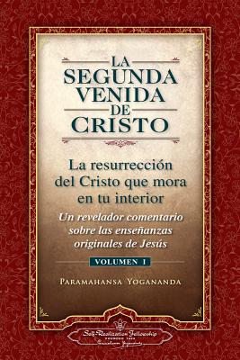 La Segunda Venida de Cristo, Vol. 1: Un Revelador Comentario Sobre Las Ense Anzas Originales de Jes 's By Paramahansa Yogananda Cover Image