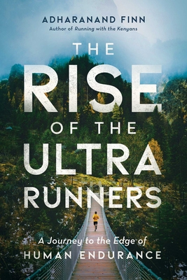 The Rise of the Ultra Runners: A Journey to the Edge of Human Endurance