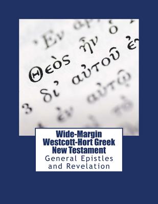 Wide-Margin Westcott-Hort Greek New Testament: General Epistles and Revelation Cover Image