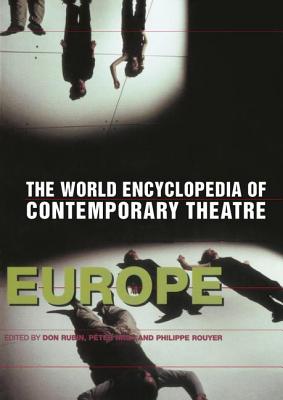 World Encyclopedia of Contemporary Theatre: Volume 1: Europe By Peter Nagy (Editor), Phillippe Rouyer (Editor), Don Rubin (Editor) Cover Image