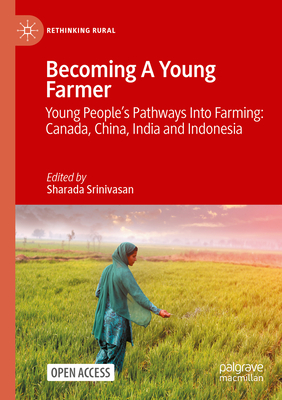 Becoming A Young Farmer: Young People's Pathways Into Farming: Canada, China, India and Indonesia