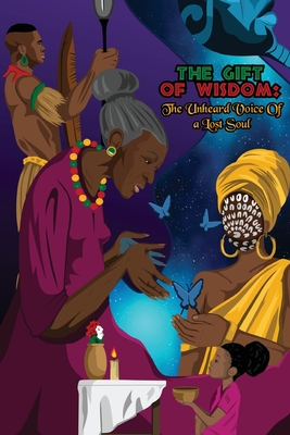 The Gift of Wisdom: The Unheard Voice of a Lost Soul Cover Image