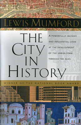 The City In History: Its Origins, Its Transformations, and Its Prospects By Lewis Mumford Cover Image
