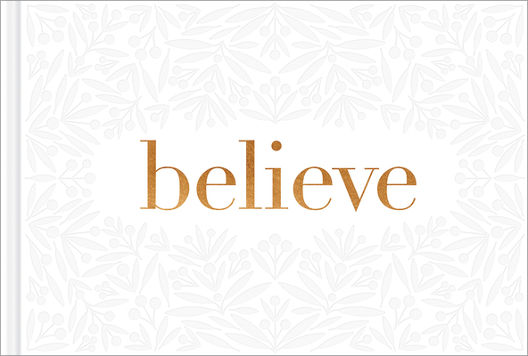 Believe -- A Gift Book for the Holidays, Encouragement, or to Inspire Everyday Possibilities By Kobi Yamada, Dan Zadra Cover Image