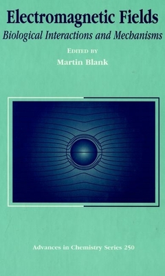 Electromagnetic Fields: Biological Interactions and Mechanisms