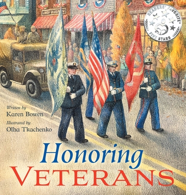 Honoring Veterans: Serving Those Who Serve - a Patriotic Picture Book for Children Ages 4-8 By Karen Bowen, Olha Tkachenko (Illustrator) Cover Image