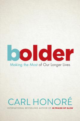 Bolder: Making the Most of Our Longer Lives