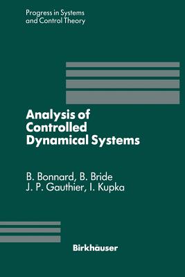 Analysis of Controlled Dynamical Systems: Proceedings of a Conference Held in Lyon, France, July 1990 (Progress in Systems and Control Theory #8) Cover Image
