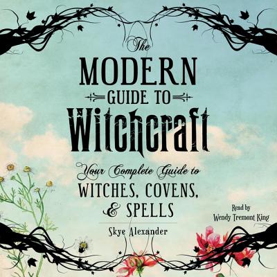 The Modern Guide to Witchcraft: Your Complete Guide to Witches, Covens, and Spells Cover Image