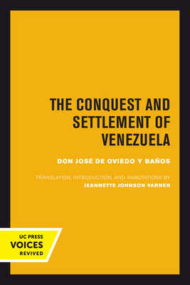 The Conquest and Settlement of Venezuela By José de Oviedo y Baños, Jeannette J. Varner (Translated by) Cover Image
