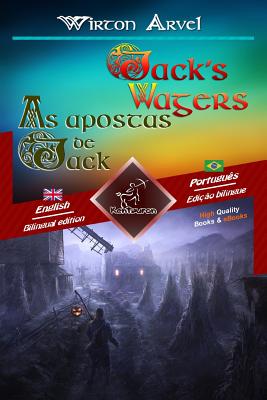 Jack's Wagers (a Jack O' Lantern Tale) - As Apostas de Jack (Um Conto Celta): Bilingual Parallel Text - Texto Bilíngue Em Paralelo: English - Brazilia Cover Image