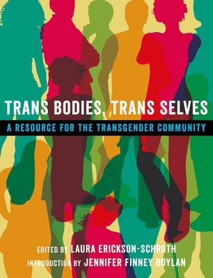 Trans Bodies, Trans Selves: A Resource for the Transgender Community Cover Image