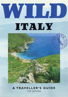 Wild Italy: A Traveller's Guide (Wild Guides)