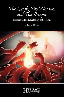 The Lamb, the Woman, and the Dragon: Studies in the Revelation of St. John Cover Image