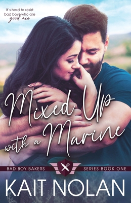 Mixed Up with a Marine (Bad Boy Bakers #1)