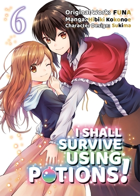 I Shall Survive Using Potions (Manga) Volume 6 By Funa, Sukima (Illustrator), Airco (Translator) Cover Image