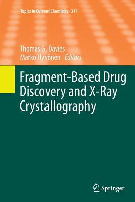 Fragment-Based Drug Discovery and X-Ray Crystallography (Topics in Current Chemistry #317) Cover Image