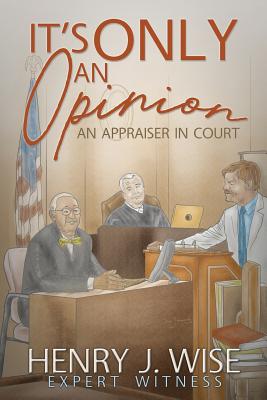 It's Only An Opinion: An Appraiser In Court