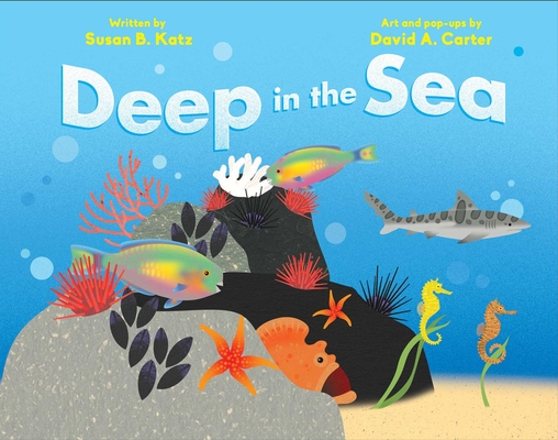 Deep in the Sea By Susan B. Katz, David  A. Carter (Illustrator) Cover Image