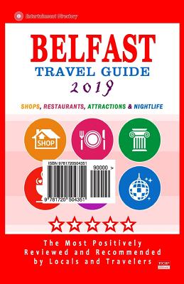 Belfast Travel Guide 2019: Shops, Restaurants, Attractions and Nightlife in Belfast, Northern Ireland (City Travel Guide 2019) Cover Image
