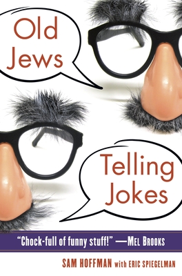 Old Jews Telling Jokes: 5,000 Years of Funny Bits and Not-So-Kosher Laughs Cover Image