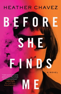 Before She Finds Me: A Novel