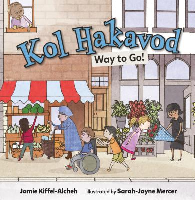 Kol Hakavod: Way to Go! By Jamie Kiffel-Alcheh, Sarah-Jayne Mercer (Illustrator) Cover Image
