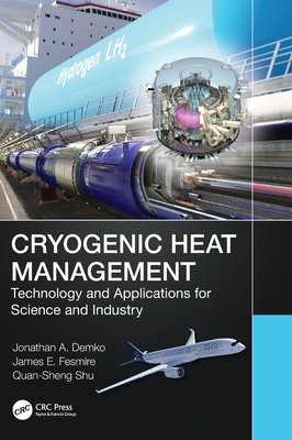 Cryogenic Heat Management: Technology and Applications for Science and Industry By Jonathan Demko, James E. Fesmire, Quan-Sheng Shu Cover Image