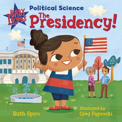 Baby Loves Political Science: The Presidency! Cover Image