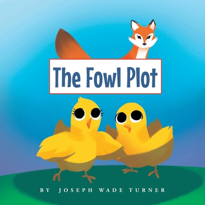 The Fowl Plot By Joseph Wade Turner Cover Image