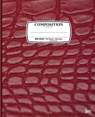 Composition Notebook: Snake: Composition Notebook: Snake Scales Skin Reptile: Wide Ruled - 100 Sheets - 200 Pages - 9.25 X 7.5 In. for Schoo Cover Image