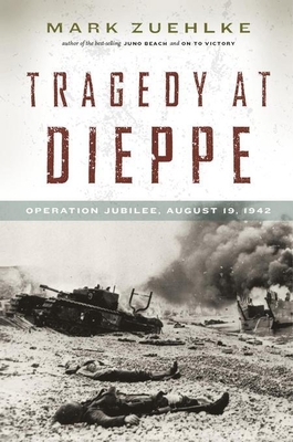 Tragedy at Dieppe: Operation Jubilee, August 19, 1942 (Canadian Battle) Cover Image