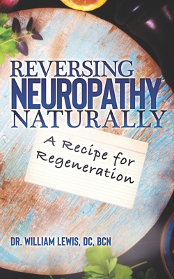 Reversing Neuropathy Naturally: Recipe for Regeneration Cover Image