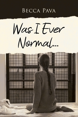 Was I Ever Normal... By Becca Pava Cover Image