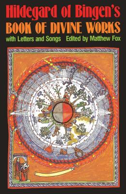 Hildegard of Bingen's Book of Divine Works: With Letters and Songs By Matthew Fox (Editor) Cover Image