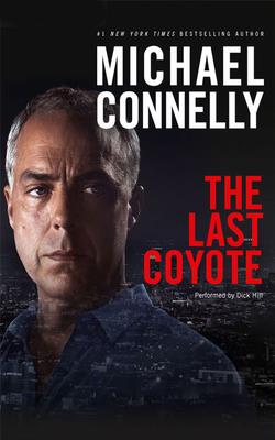 The Last Coyote (Harry Bosch #4) By Michael Connelly, Dick Hill (Read by) Cover Image