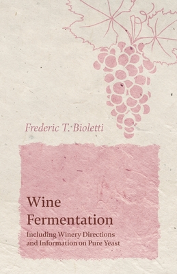 Wine Fermentation - Including Winery Directions and Information on Pure Yeast Cover Image