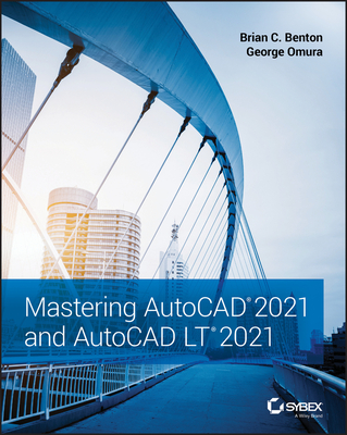 Mastering AutoCAD 2021 and AutoCAD LT 2021 By Brian C. Benton, George Omura Cover Image