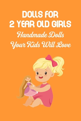 Dolls for 2 Year Old Girls: Handmade Dolls Your Kids Will Love Cover Image