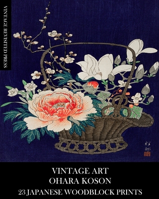 Vintage Art: Ohara Koson 23 Japanese Woodblock Prints Cover Image
